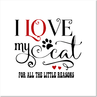 I Love My Cat for all the little reasons Posters and Art